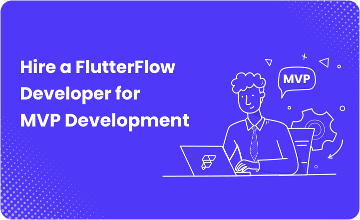 Hire a FlutterFlow Developer for MVP Development